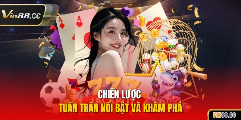 Chiến lược Tuấn Trần nổi bật và khám phá