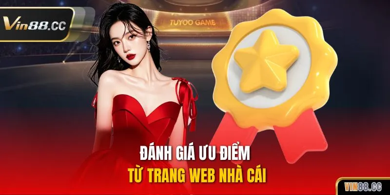 Đánh giá ưu điểm từ trang web nhà cái