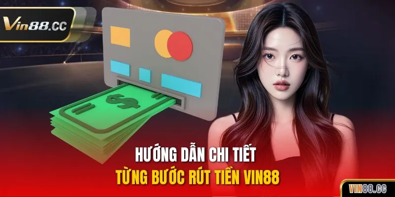 Hướng dẫn chi tiết từng bước rút tiền VIN88
