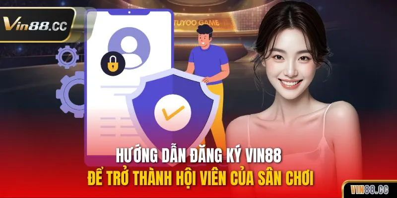 Hướng dẫn đăng ký Vin88