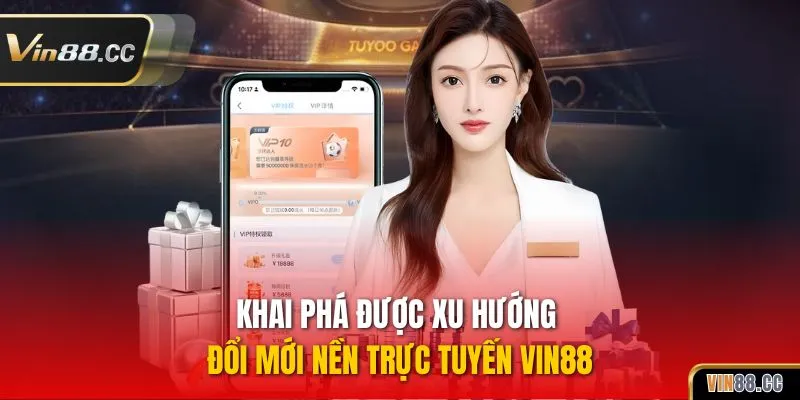 Xu Hướng Giải Trí Trực Tuyến Vin88 Hấp Dẫn, Lôi Cuốn 2025 Khai phá được xu hướng đổi mới nền trực tuyến Vin88