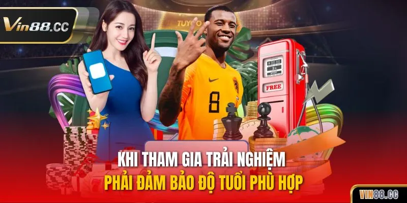 Khi tham gia trải nghiệm phải đảm bảo độ tuổi phù hợp