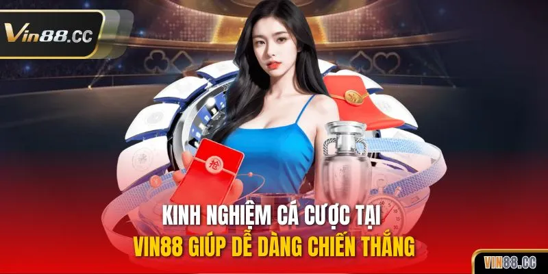 kinh nghiệm cá cược tại Vin88