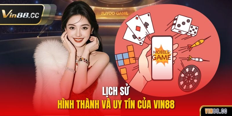 Lịch sử hình thành và uy tín của VIN88