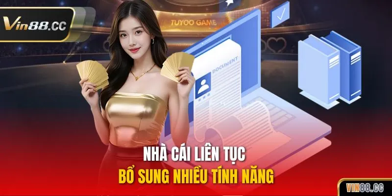 Nhà cái liên tục bổ sung nhiều tính năng