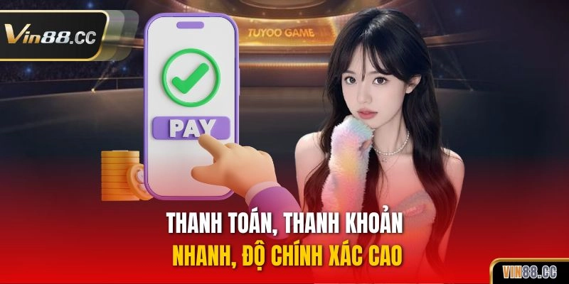 Thanh toán, thanh khoản nhanh, độ chính xác cao